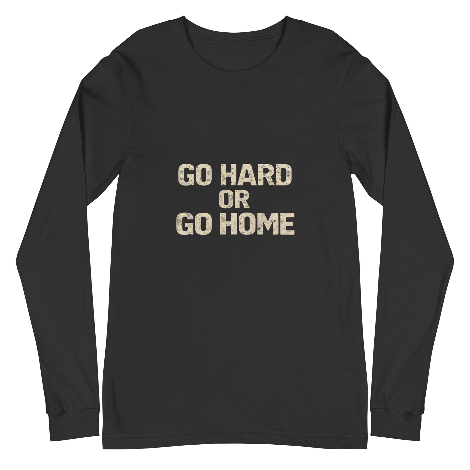 Go Hard or Go Home - Long Sleeve Tee - Longshot Tactical