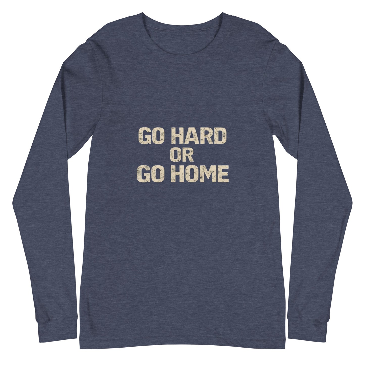 Go Hard or Go Home - Long Sleeve Tee - Longshot Tactical